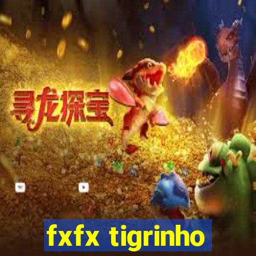 fxfx tigrinho